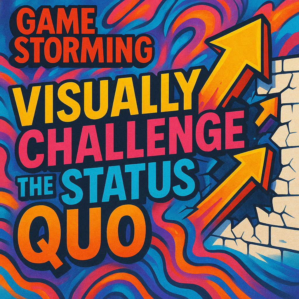 Game Storming - Visually Challenge the Status Quo
